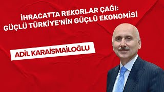 İhracatta Rekorlar Çağı Güçlü Türkiyenin Güçlü Ekonomisi