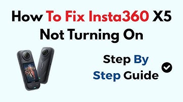 How To Fix Insta360 X5 Not Turning On
