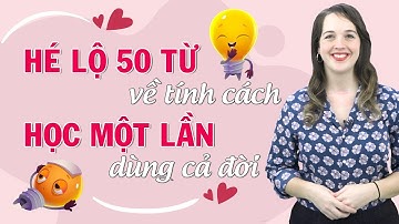 50 TỪ VỰNG TIẾNG ANH VỀ TÍNH CÁCH ĐẦY ĐỦ VÀ CHI TIẾT NHẤT - Học tiếng Anh Online (Trực tuyến)
