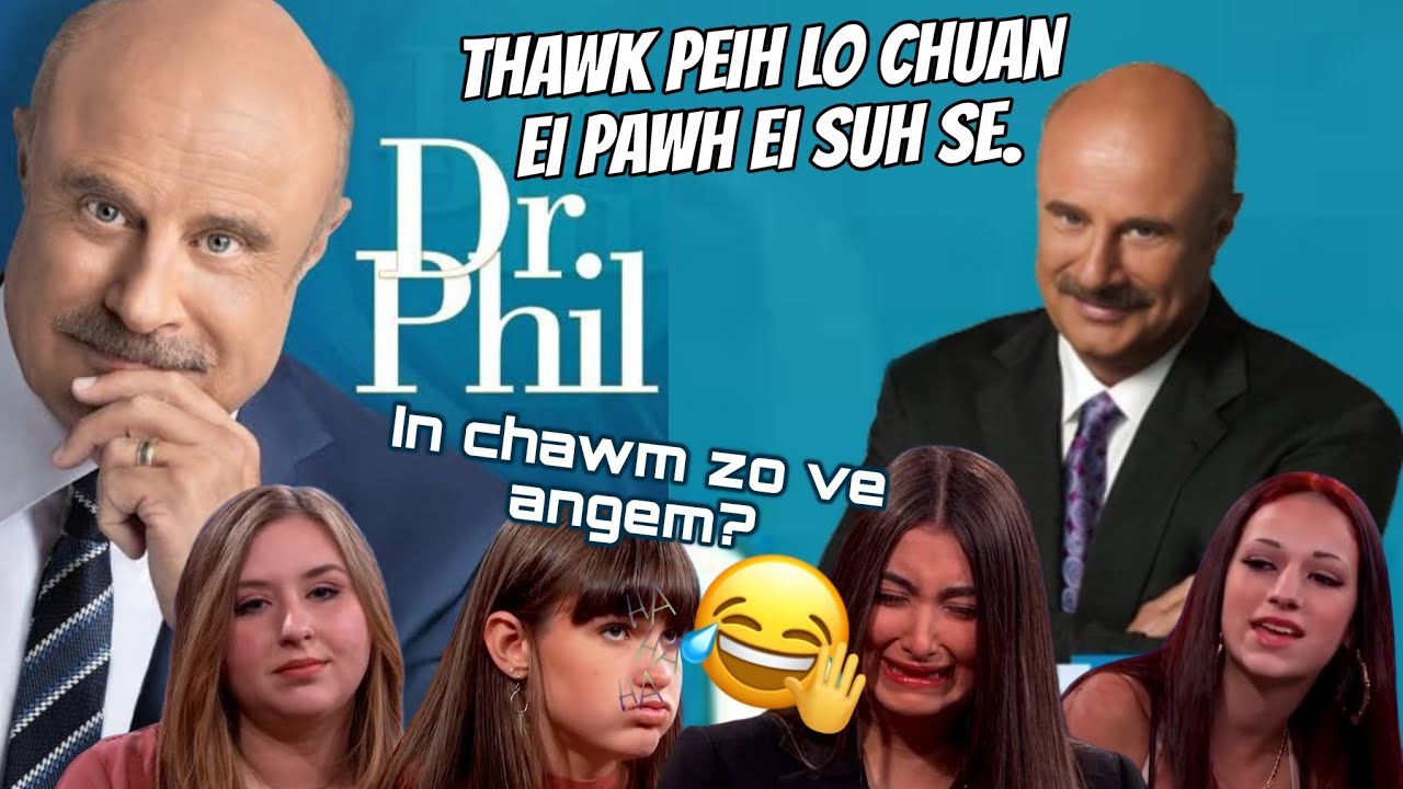 Nu Leh Pa Ten An Fate An Duat Sual An Enkawl Zawh Leh Si Loh Te | Dr. Phil Show | Spoiled Teens😆