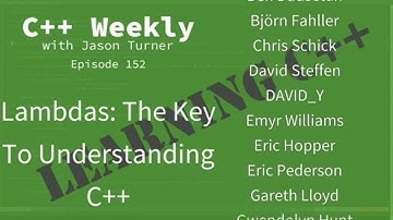 C++ Weekly - Ep 152 - Lambdas: The Key To Understanding C++