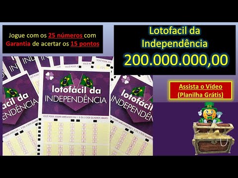 Lotofacil da Independência 200.000.000,00 Milhões, jogue com 20 Números em  6 jogos, planilha Grátis 