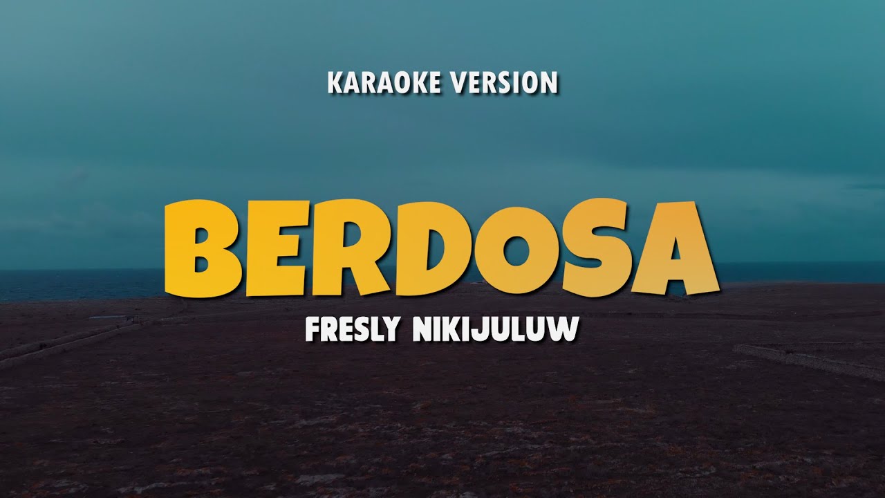 BERDOSA - FRESLY NIKIJULUW | Karaoke Lagu Timur Populer 2024 | Karaoke No Vocal