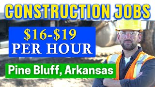 ✅Construction Jobs in Pine Bluff, Arkansas (HIRING IMMEDIATELY)