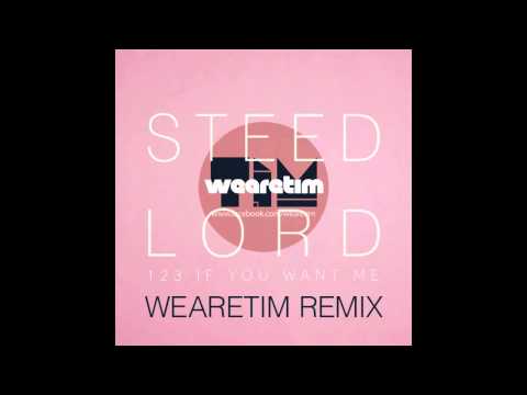 Steed Lord - 123 If You Want Me (wearetim Remix)