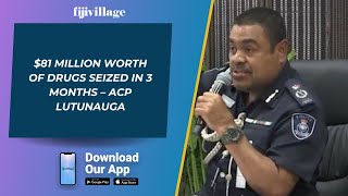 $81 million worth of drugs seized in 3 months – ACP Lutunauga