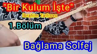 Bir Kulum İşte - Bağlama Solfej. (İbrahim Tatlıses)