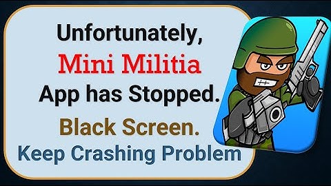 How To Fix Unfortunately, Mini Militia App has stopped | Keeps Crashing Problem in Android