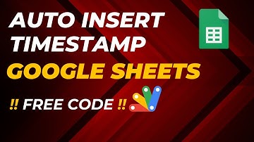Automate Timestamp in Google Sheets With Ease! || Google Apps Script for automatic Timestamp