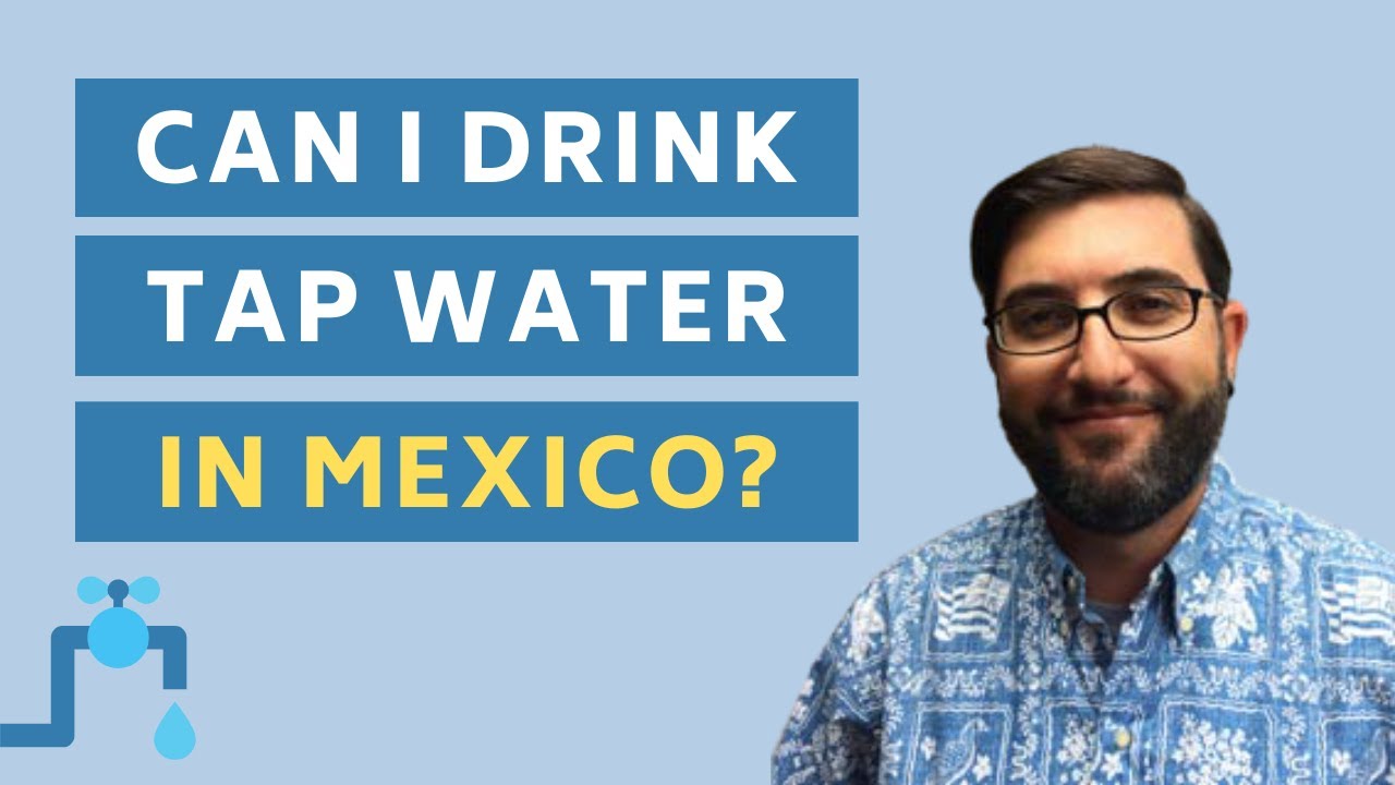 Drinking Water in Mexico Is it Safe? YouTube