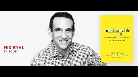 Find Traction in the Midst of Distraction: Nir Eyal