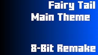 Fairy Tail - Main Theme [8-Bit Remake]