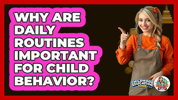Why Are Daily Routines Important For Child Behavior?