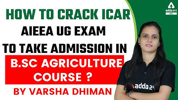 How to Crack ICAR AIEEA UG EXAM to Take Admission in B.Sc Agriculture Course?