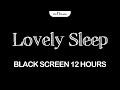 Lovely Sleep Music | Sleep Music for Relaxing, Deep Sleep | Black Screen