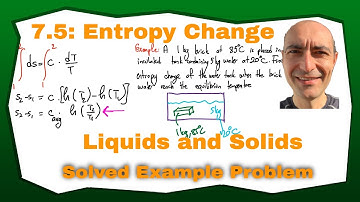Thermo 7.5: Entropy Change - Liquids and Solids