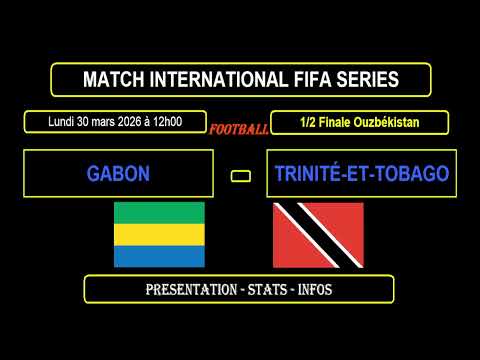 GABON - TRINITÉ-ET-TOBAGO : Match de football International Demi-Finale FIFA SÉRIES Ouzbékistan