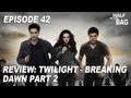 Half in the Bag Episode 42: Twilight - Breaking Dawn part 2