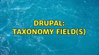 Drupal: Taxonomy Field(s) (2 Solutions!!)