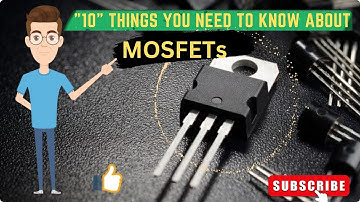 Ten Things you need to know about MOSFET Transistor | What is MOSFET | Basics of FET transistor