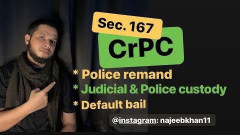 Section 167 CrPC || Police Remand || Police & Judicial Custody