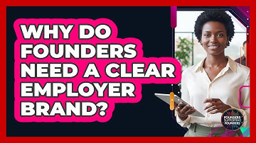 Why Do Founders Need A Clear Employer Brand? - Founders Supporting Founders