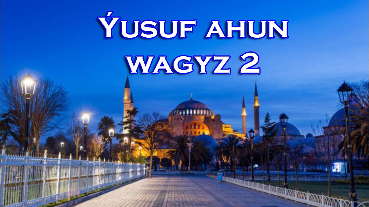 Yusuf ahun - wagyz 2