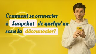 Comment se connecter à Snapchat de quelqu’un sans la déconnecter?