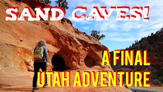 Sand Caves! A Final Utah Adventure!