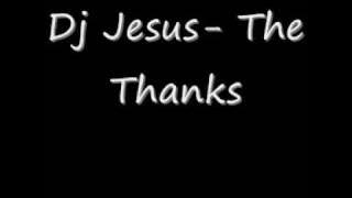 Dj Jesus- The Thanks