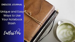 Unique and Easy Ways to Use Your Notebook Stash | Endlesspens