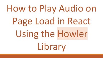 How to Play Audio on Page Load in React Using the Howler Library