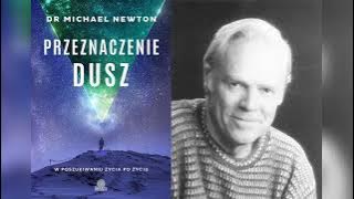 Dr Michael Newton - Przeznaczenie Dusz - cz. 2