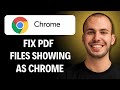 How To Fix PDF Files Showing As Google Chrome (Easiest Way) (2026 Guide)