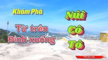 Khám Phá - Núi Cô Tô - Từ trên xuống - Có rất nhiều điểm dừng - Ngắm cảnh rất đẹp