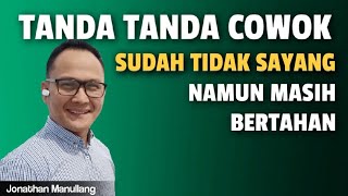 TANDA TANDA COWOK SUDAH TIDAK SAYANG TAPI MASIH BERTAHAN DENGANMU