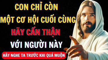 CON CHỈ CÒN MỘT CƠ HỘI CUỐI CÙNG - HÃY CẨN THẬN...👆Thông Điệp Từ Chúa Hôm Nay