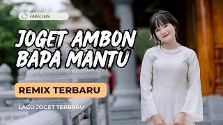 LAGU JOGET AMBON REMIX 2026 TERBARU BAPA MANTU