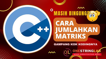 Belajar C++ - 57.  Menjumlahkan Dua Buah Matriks