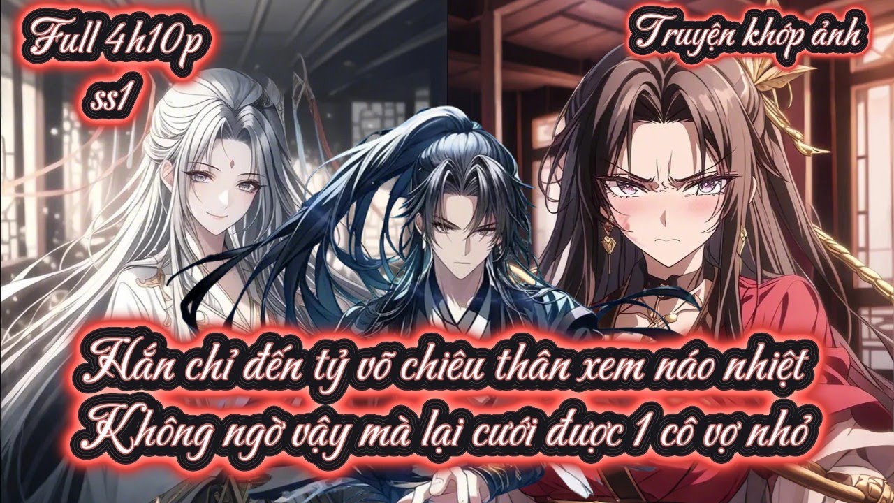 Hắn chỉ đến tỷ võ chiêu thân xem náo nhiệt Không ngờ vậy mà lại cưới được 1 cô vợ nhỏ ss1