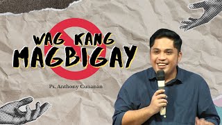 Wag Kang Magbigay by Ps. Anthony Cunanan