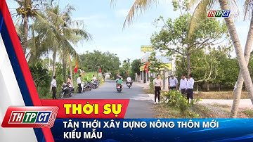 Tân Thới xây dựng nông thôn mới kiểu mẫu | Cần Thơ TV