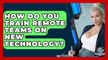How Do You Train Remote Teams On New Technology? - BusinessGuide360.com