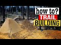 Trail building - How to build Trails for beginners.