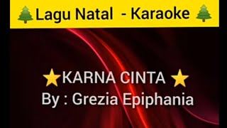 Lagu Natal Karna Cinta -  Karaoke ( lagu rohani kristen) by Grezia Epiphania