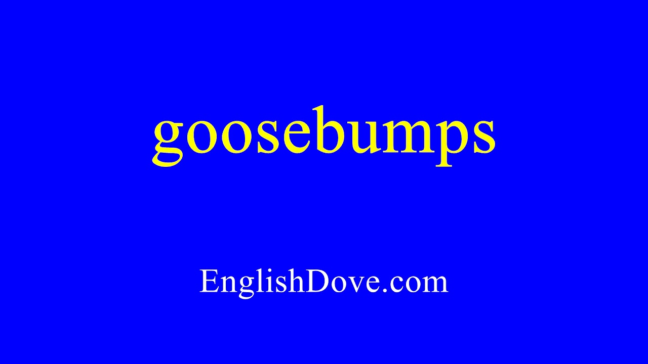 How To Pronounce Goosebumps In American English.