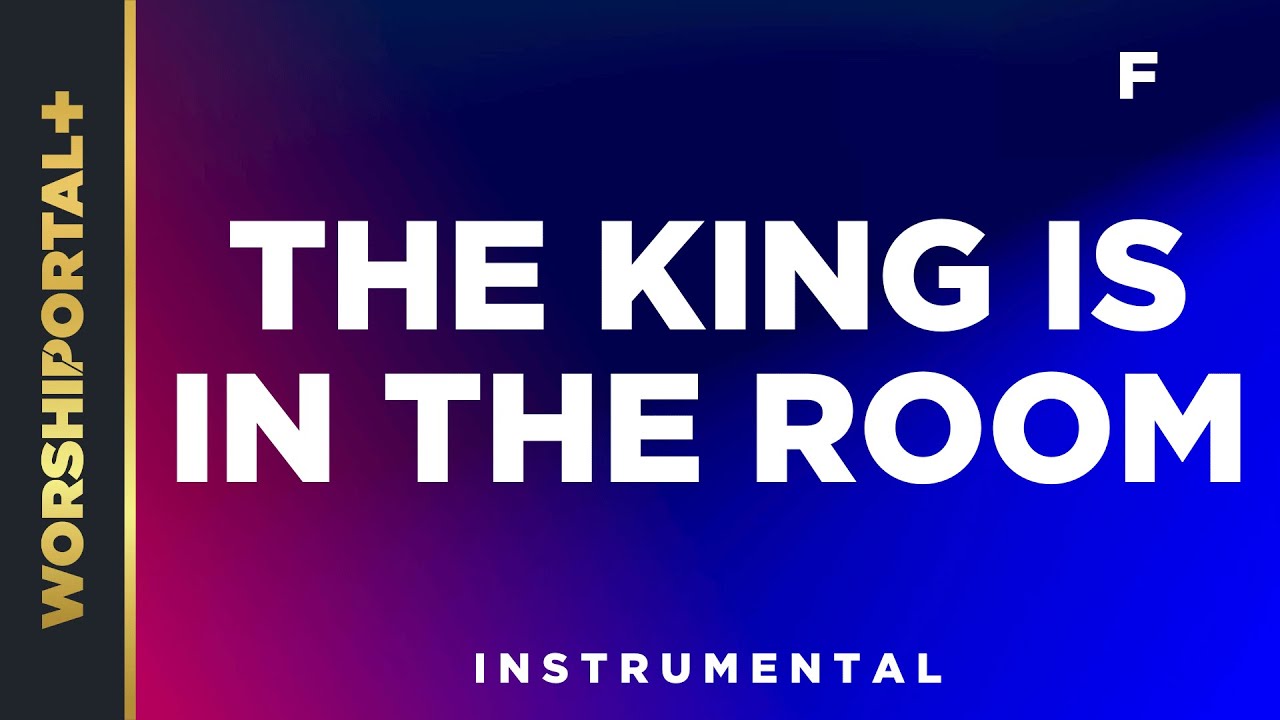 The King Is In The Room - F - Instrumental - YouTube