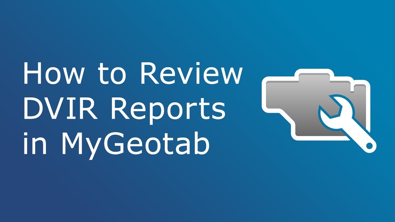 How to Review DVIR Reports | MyGeotab - YouTube