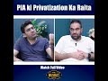 PIA ki Privatization Ka Raita