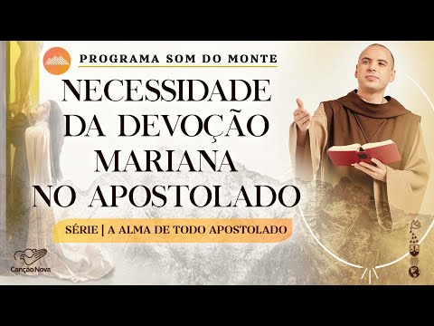 Necessidade da devoção Mariana no apostolado | A alma de todo apostolado | #42